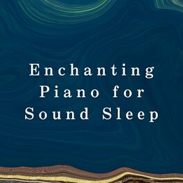 Album cover of Enchanting Piano for Sound Sleep