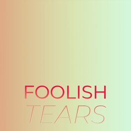 Album cover of Foolish Tears