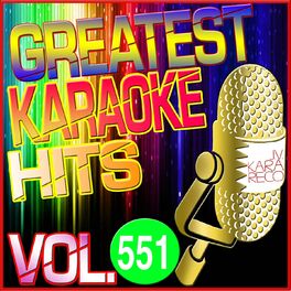 Album cover of Greatest Karaoke Hits, Vol. 551 (Karaoke Version)