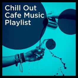 Album cover of Chill out Cafe Music Playlist