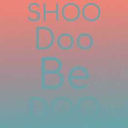 Album cover of Shoo Doo Be Doo