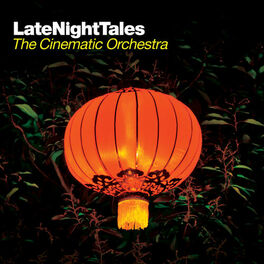 Album cover of Late Night Tales: The Cinematic Orchestra