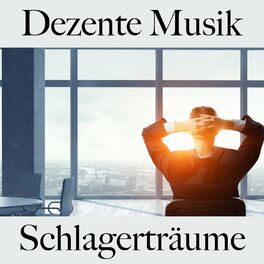 Album cover of Dezente Musik: Schlagerträume - Die Beste Musik