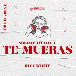 Album cover of Solo Quiero Que Te Mueras