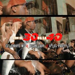 Album cover of CON EL 30 PA LA 40 (feat. EL PERROTE WZ) [DILON BABY & ANGEL LA PARITA Remix]