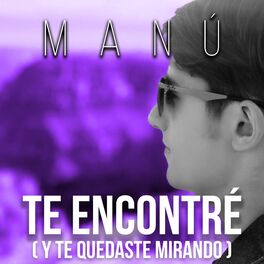Album cover of Te Encontré (Y Te Quedaste Mirando)
