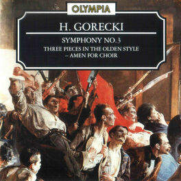 Album cover of Henryk Mikołaj Górecki: Symphony No. 3, Three Pieces in Olden Style & Amen for Choir
