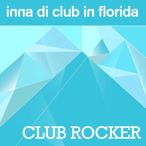 Inna Di Club In Florida - Club Rocker (Radio Edit): lyrics and songs |  Deezer