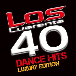 Album cover of Los Cuarenta Dance Hits - Luxury Edition