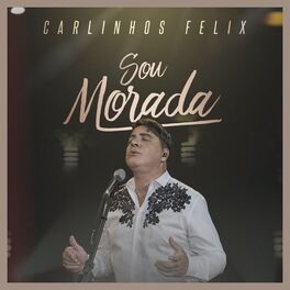 Carlinhos Felix: música, canciones, letras