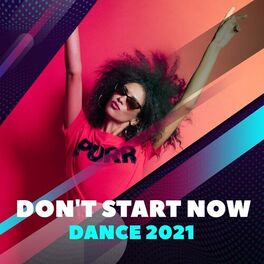 Album cover of Don't Start Now - Dance 2021