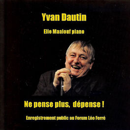 Album cover of Ne pense plus, dépense ! (Enregistrement public au forum Léo Ferré)
