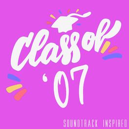 Album cover of Class of '07 Soundtrack (Inspired)