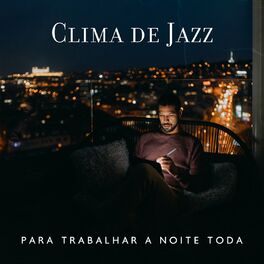 Album cover of Clima de Jazz para Trabalhar a Noite Toda: Bossa Nova Estética, Jazz Terapêutico para Noites de Outubro, Jazz Café à Beira-Mar, Ja