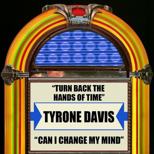 Tyrone Davis - Turn Back the Hands of Time (Rerecorded): listen