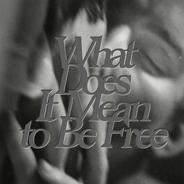 Album cover of What Does It Mean To Be Free