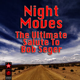 Album cover of Night Moves - The Ultimate Salute To Bob Seger