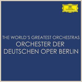 Album cover of The World's Greatest Orchestras - Orchester der Deutschen Oper Berlin