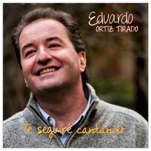 Eduardo Ortiz Tirado Te Seguiré Cantando Letras De Canciones Deezer 5831