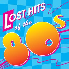Album picture of Lost Hits Of The 80's (All Original Artists & Versions)