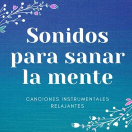 Album cover of Sonidos para Sanar la Mente: Canciones Instrumentales Relajantes para la Conexión entre la Mente y el Cuerpo, la Respiración Consc