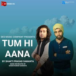 Album cover of Tum Hi Aana (By Shakti Prasad Samanta)