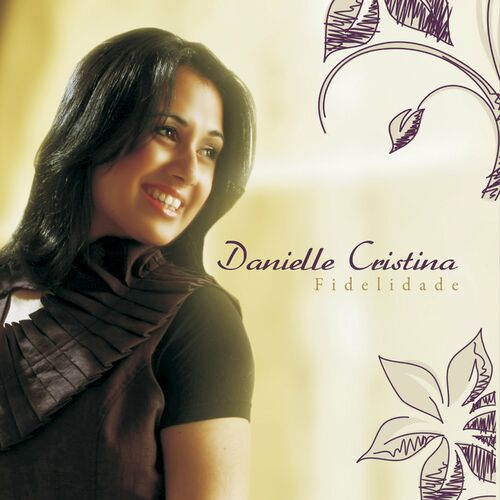 Danielle Cristina - Fidelidade - Ouvir todas as 14 músicas