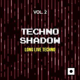 Album cover of Techno Shadow, Vol. 2 (Long Live Techno)