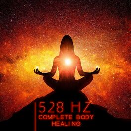 Album cover of 528 Hz: Complete Body Healing - Miracle Tone, Dna Repair & Healing, Nerve And Cell Regeneration