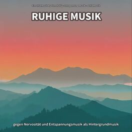 Album cover of Ruhige Musik gegen Nervosität und Entspannungsmusik als Hintergrundmusik