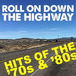 Album cover of Roll On Down The Highway Hits Of The 70s & 80s