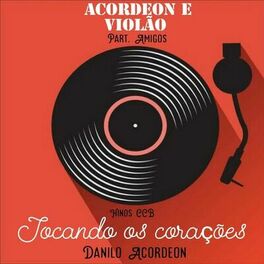 Album cover of Tocando os Corações (Acordeon e Violão / Part. Amigos /Hinos CCB)