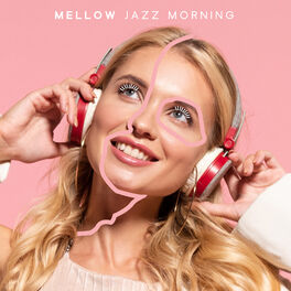 Album cover of Mellow Jazz Morning - Spring Jazz Music, Calm Jazz, Slow & Sentimental Jazz Music, Easy Listening Jazz, Coffee Time