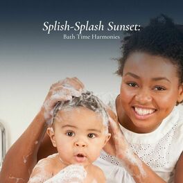 Album cover of Splish-Splash Sunset: Bath Time Harmonies