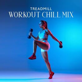 Album cover of Treadmill Workout Chill Mix