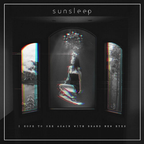 Sunsleep - I Hope to See Again With Brand New Eyes: lyrics and songs