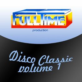 Album cover of Fulltime Production: Disco Classic, Vol. 1