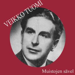 Veikko Tuomi - Sulle kauneimmat lauluni laulan: lyrics and songs | Deezer