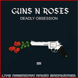 Guns N' Roses - Bad Obsession (Live): lyrics and songs