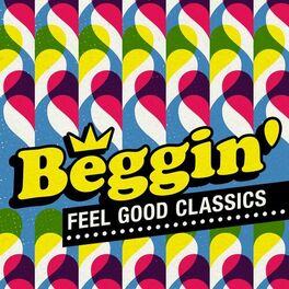 Album cover of Beggin' - Feel Good Classics