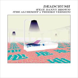 Album cover of Deadcrush (feat. Danny Brown) (Alchemist x Trooko Version)