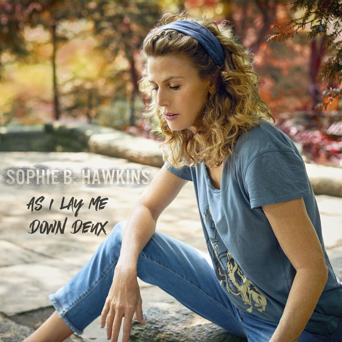 Sophie B. Hawkins - As I Lay Me Down Deux: lyrics and songs | Deezer