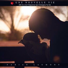 Album cover of Une nouvelle vie - 396 hz une fréquence qui changera ta vie