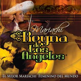 Mariachi Reyna De Los Angeles : albums, chansons, playlists | À écouter sur  Deezer