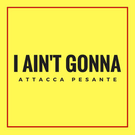 Album cover of I Aint’t Gonna