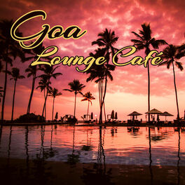 Album cover of Goa Lounge Café – Indie Electro Bombay Lounge for Beach Parties