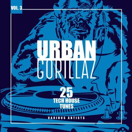 Album cover of Urban Gorillaz, Vol. 3 (25 Tech House Tunes)