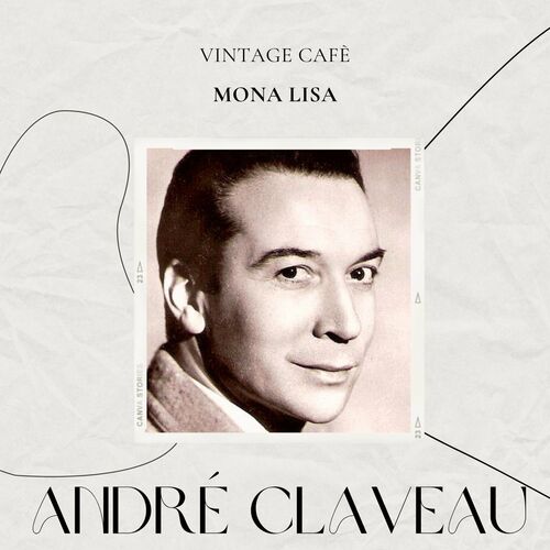 André Claveau - Vintage Cafè: Mona Lisa : Chansons Et Paroles | Deezer