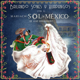 Album cover of Bailando Sones y Huapangos Con el Mariachi Sol de México de José Hernández