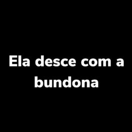 Album cover of Ela Desce Com a Bundona